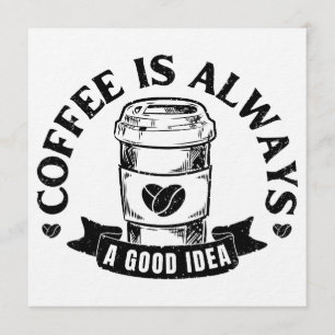 Coffee is always a good idea invitation