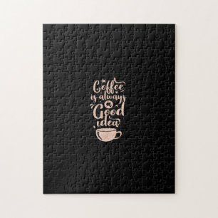coffee is always a good idea jigsaw puzzle