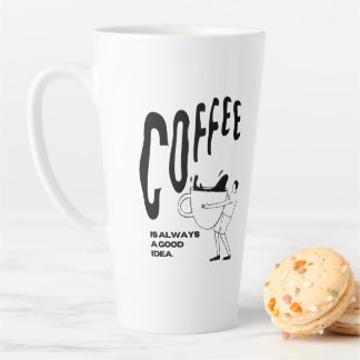 Coffee Is Always A Good Idea Latte Mug