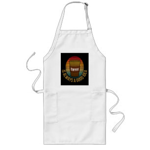 COFFEE IS ALWAYS A GOOD IDEA LONG APRON