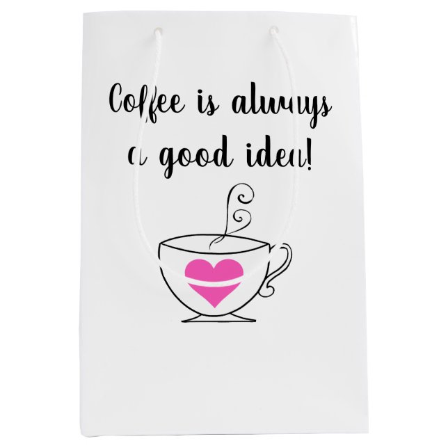Coffee is Always a Good Idea! Medium Gift Bag (Front)