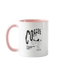 Coffee Is Always A Good Idea