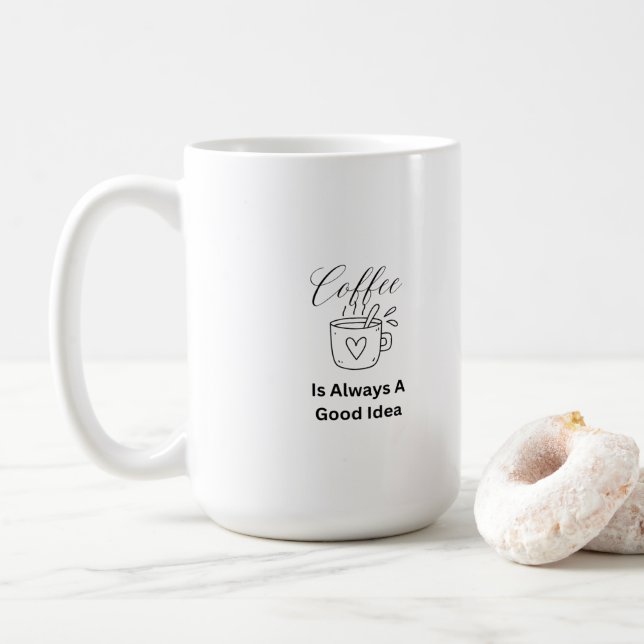 Coffee is Always a Good Idea on a Coffee Mug (With Donut)