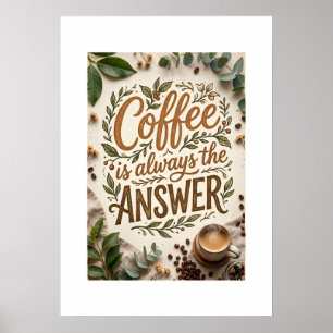 coffee is always the answer poster