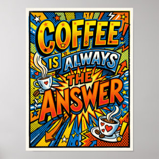 coffee is always the answer poster