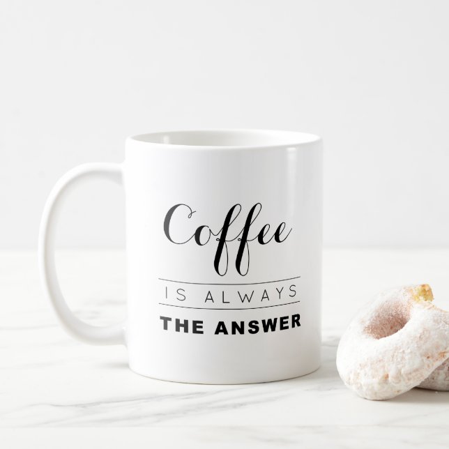COFFEE IS ALWAYS THE ANSWER Work Coffee Mug (With Donut)