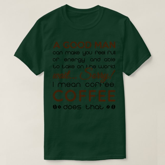 coffee is better than every man T-Shirt (Design Front)