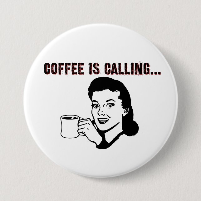Coffee is calling. 7.5 cm round badge (Front)