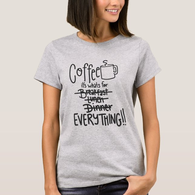 Coffee Is For Everything Cute Stencil T-Shirt (Front)