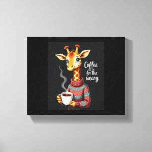 Coffee is for the Weary Funny Giraffe Coffee Lover Canvas Print