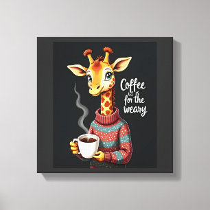 Coffee is for the Weary Funny Giraffe Coffee Lover Canvas Print