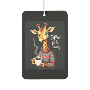 Coffee is for the Weary Funny Giraffe Coffee Lover Car Air Freshener