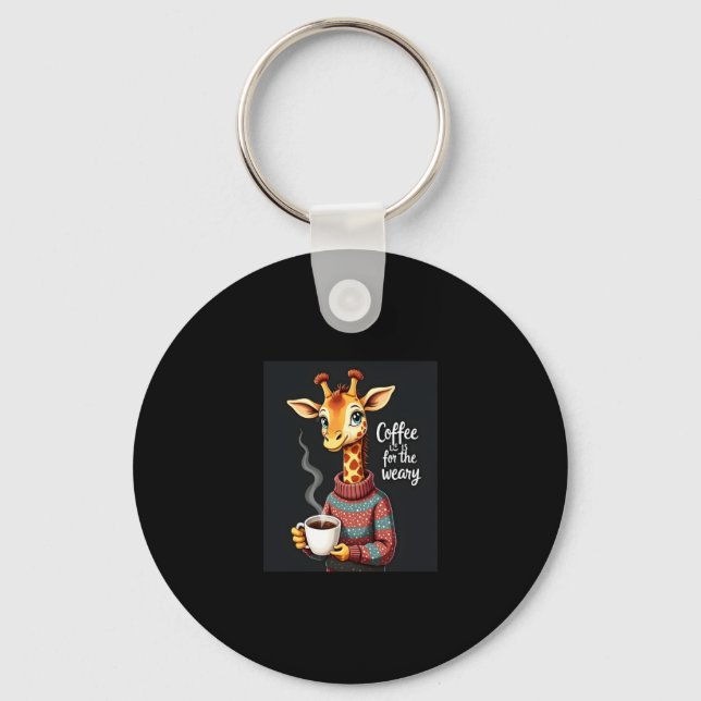 Coffee is for the Weary Funny Giraffe Coffee Lover Key Ring (Front)
