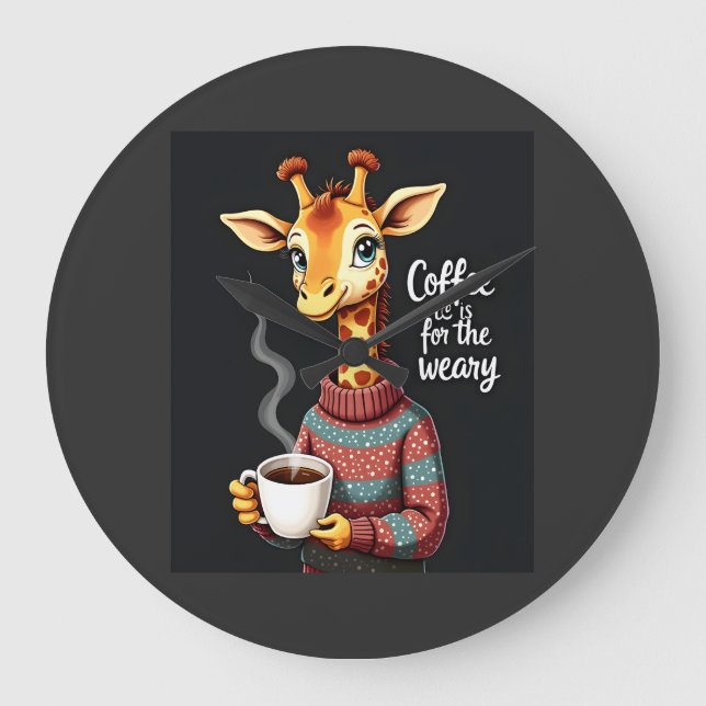 Coffee is for the Weary Funny Giraffe Coffee Lover Large Clock (Front)