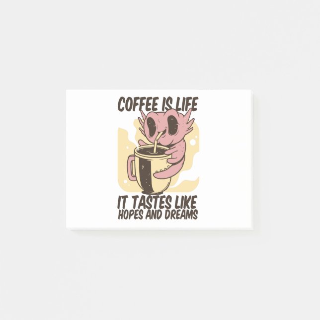 COFFEE IS LIFE, IT TASTES LIKE HOPES AND DREAMS POST-IT NOTES (Front)