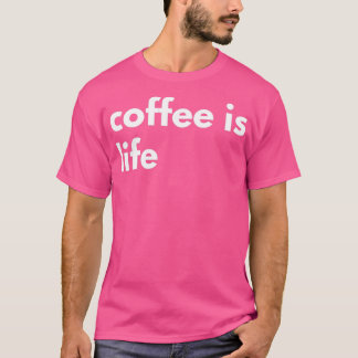 Coffee is Life - Minimal Design  T-Shirt