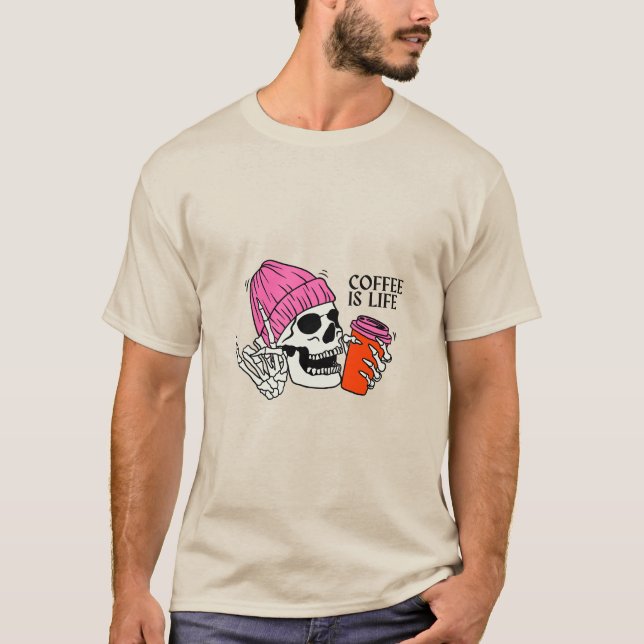  Coffee Is Life Skeleton Coffee Lover T-Shirt (Front)