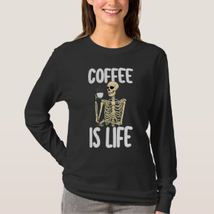 Coffee Is Life Women Coffee Love Skeleton Caffein T-Shirt