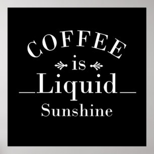 coffee is liquid sunshine poster