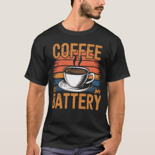 Coffee Is My Battery Vintage Retro Coffee T-Shirt