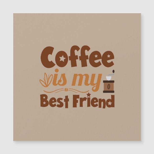 Coffee is my best friend (Front)