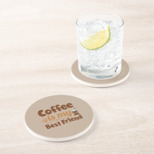 Coffee is my best friend coaster