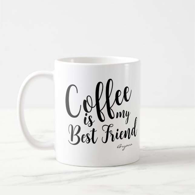 COFFEE IS MY BEST FRIEND Personalised Custom Name Coffee Mug (Left)