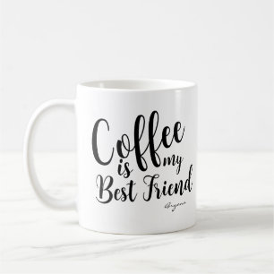 COFFEE IS MY BEST FRIEND Personalised Custom Name Mug