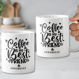 Coffee Is My Best Friend Personalised Name Mug