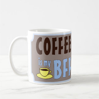 Coffee is my BFF Mug