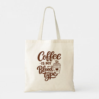 Coffee is my blood type Funny typography Tote Bag