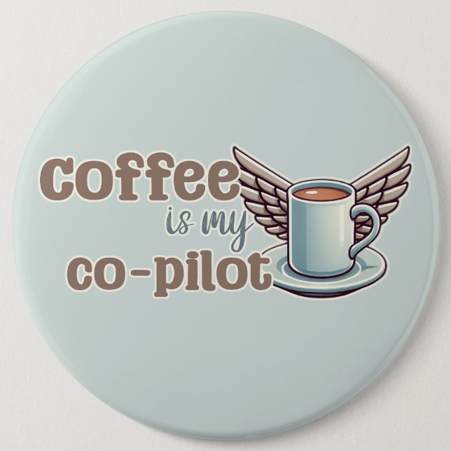 Coffee is my co-pilot 6 cm round badge (Front)