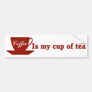 Coffee is my cup of tea bumper sticker