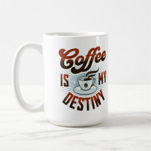 "Coffee Is My Destiny" Mug