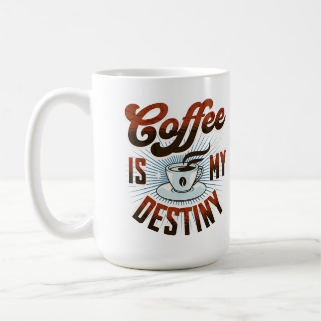 "Coffee Is My Destiny" Mug (Left)