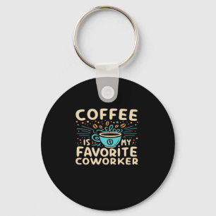 Coffee Is My Favourite Coworker Viral Key Ring