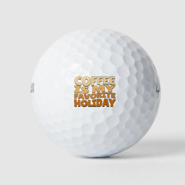 Coffee is my Favourite Holiday Golf Balls (Front)