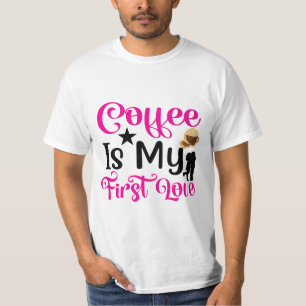Coffee Is My First Love Funny Cute Barista T-Shirt