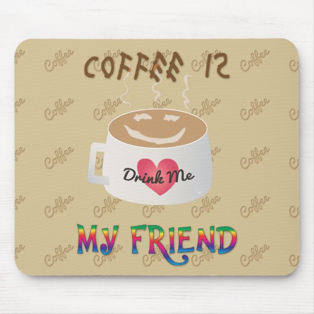 Coffee is My Friend Mouse Mat (Front)