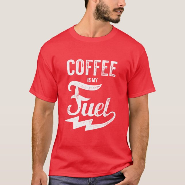 Coffee Is My Fuel T-Shirt (Front)