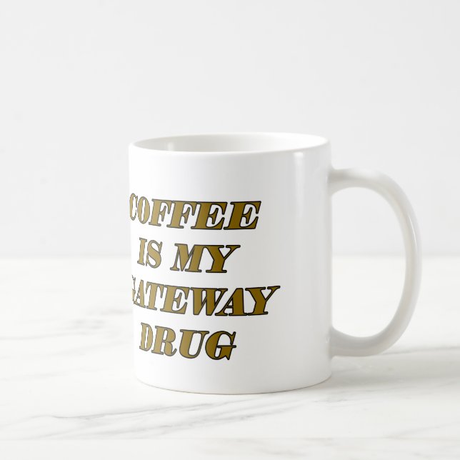 Coffee Is My Gateway Drug Coffee Mug (Right)
