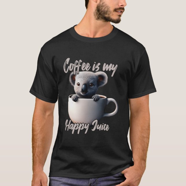 Coffee Is My Happy Juice Koala T-Shirt (Front)