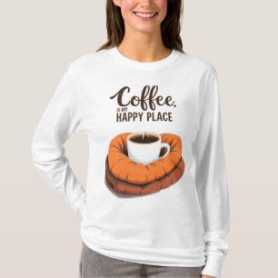 Coffee is my happy place T-Shirt