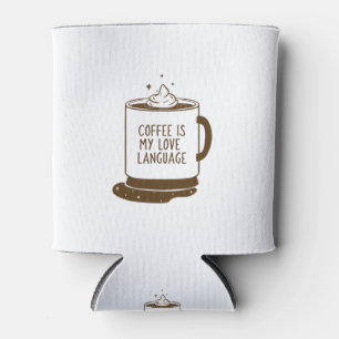 Coffee Is My Love Language Can Cooler