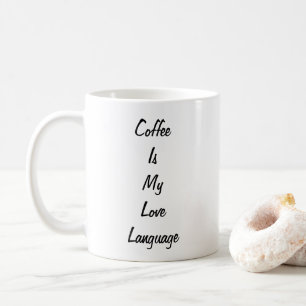 Coffee is my love language funny mug