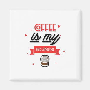 Coffee Is My Love Language Magnet