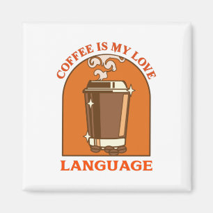 Coffee Is My Love Language Magnet