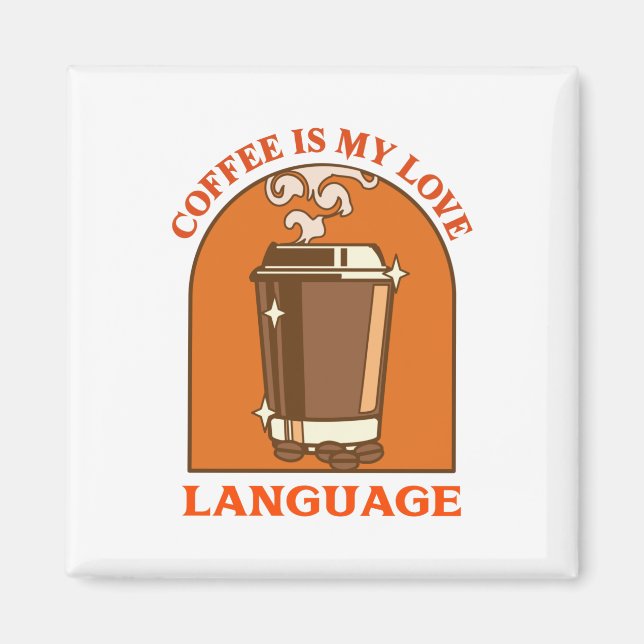 Coffee Is My Love Language Magnet (Front)