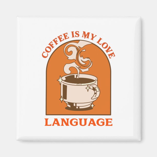 Coffee Is My Love Language Magnet (Front)