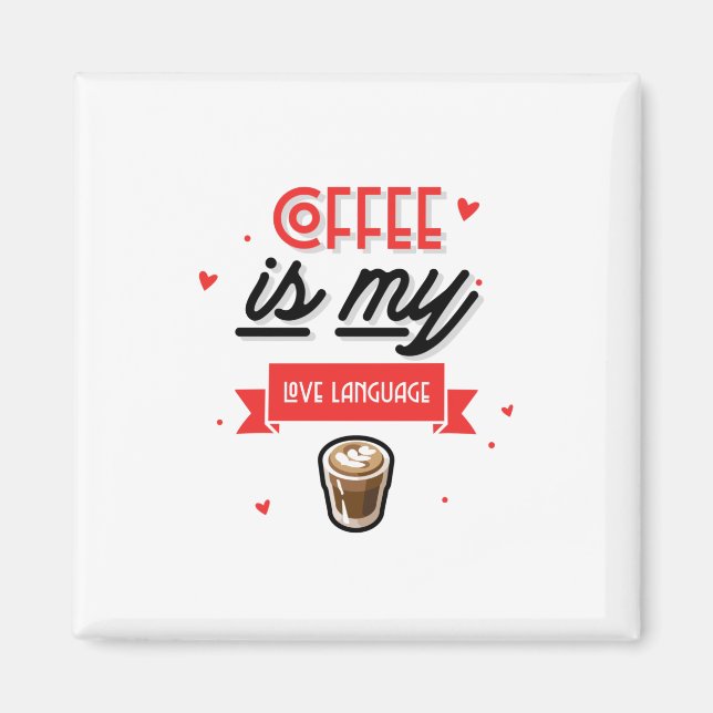 Coffee Is My Love Language Magnet (Front)